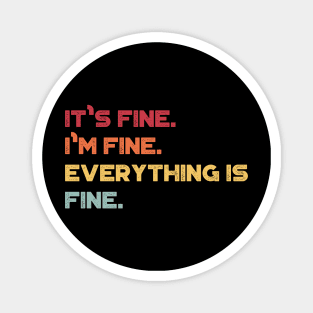 It's Fine I'm Fine Everything Is Fine Funny Vintage Retro (Sunset) Magnet